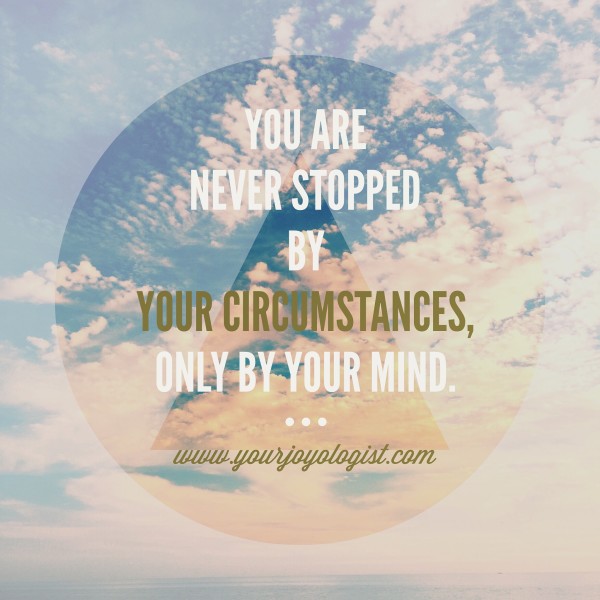It's all in your mind. - www.yourjoyologist.com