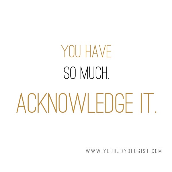 Acknowledge it. - www.yourjoyologist.com