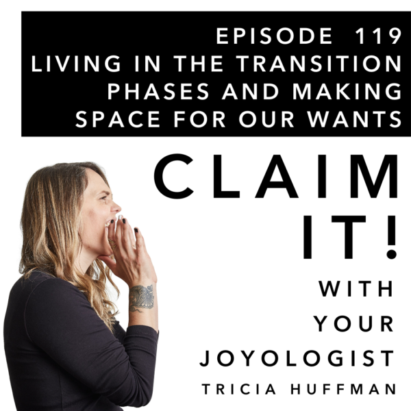 Living in the transition phases and making space for our wants.