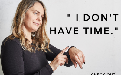 I call bullshit on “I don’t have time.”