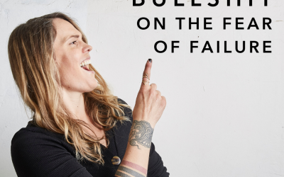 I call bullshit on the fear of failure