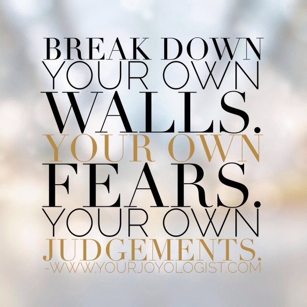Break Down Your Walls. www.yourjoyologist.com