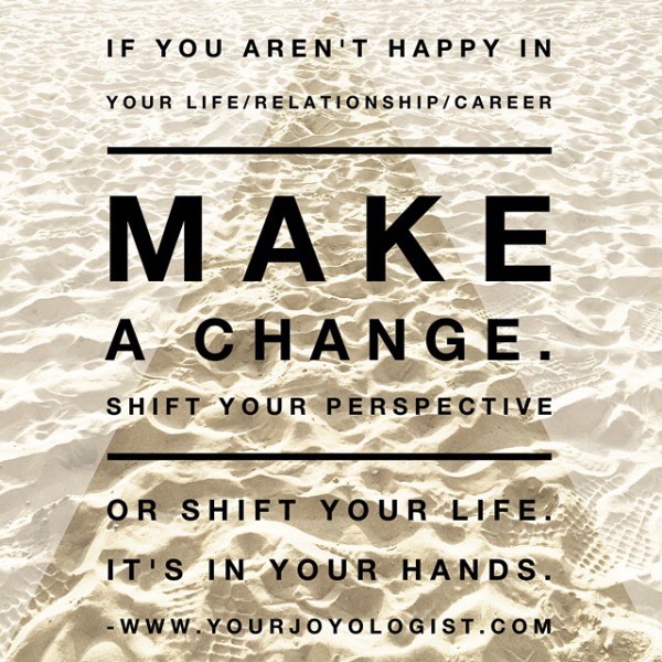 Make a Change. - www.yourjoyologist.com