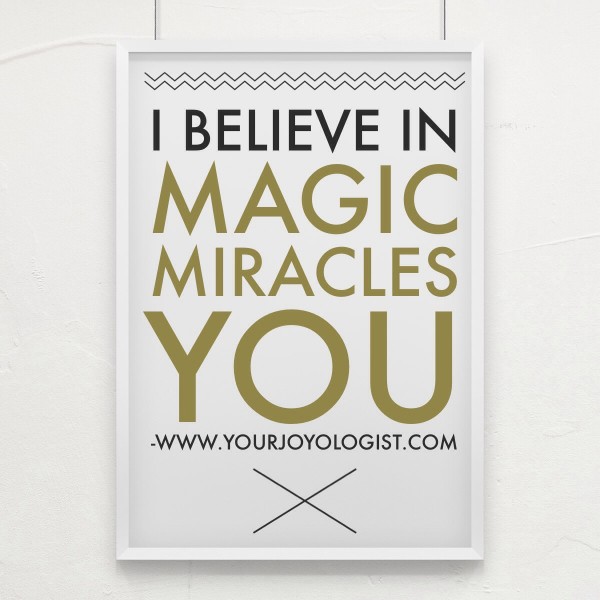 Magic, Miracles, You.  www.yourjoyologist.com