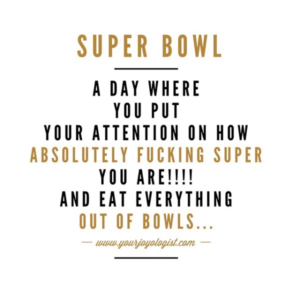 I figured out what this Super Bowl stuff is about! - www.yourjoyologist.com