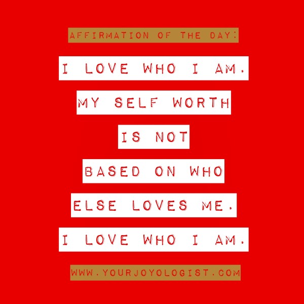 A self-love affirmation.  www.yourjoyologist.com