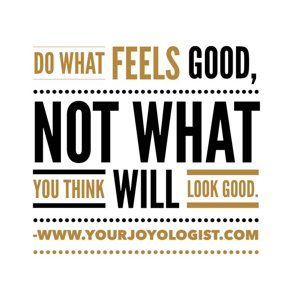 What Feels Good to YOU? - www.yourjoyologist.com