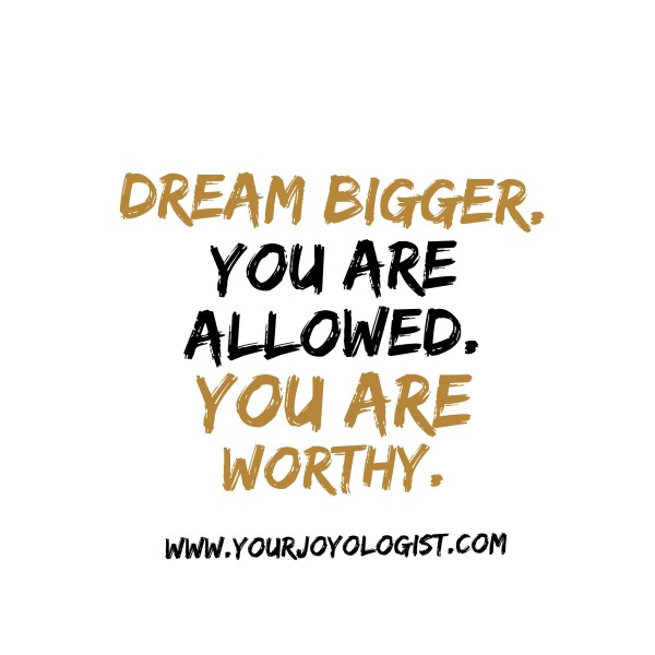 You are worthy.  - www.yourjoyologist.com