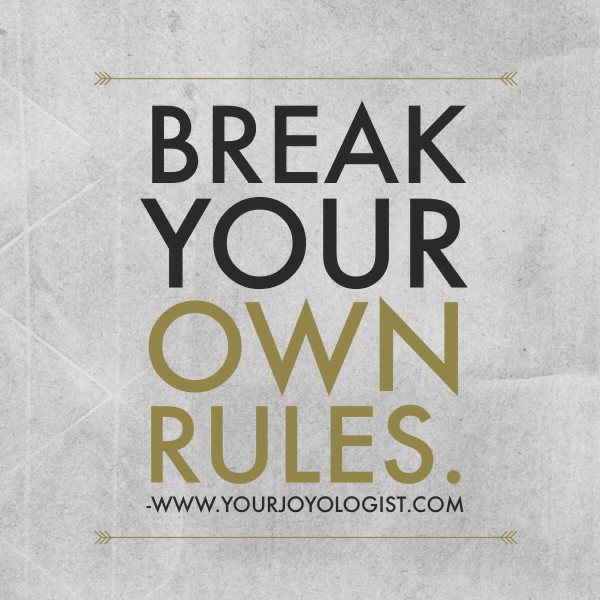 Whose rules are they anyway? - www.yourjoyologist.com