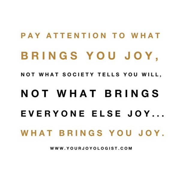 What brings YOU joy?  - www.yourjoyologist.com