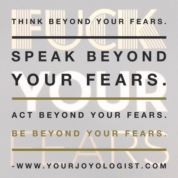Be Beyond Your Fears. -www.yourjoyologist.com