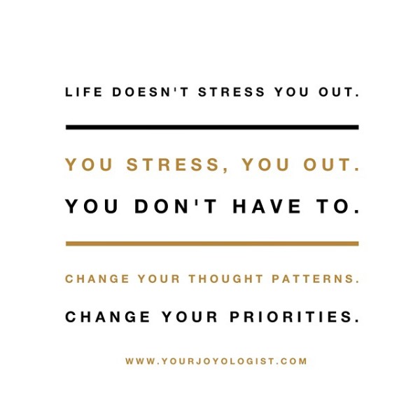 You don't have to let it stress you out. - www.yourjoyologist.com