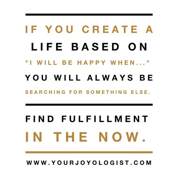 Find Fulfillment in the Now. - www.yourjoyologist.com