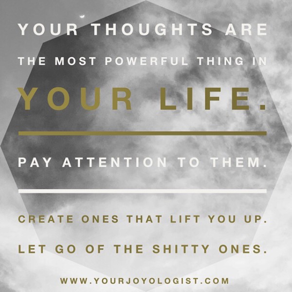 Pay Attention to Those Thoughts of Yours. - www.yourjoyologist.com