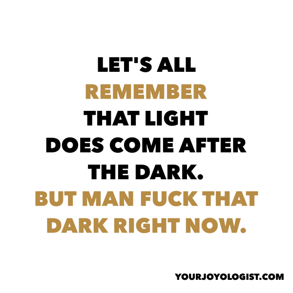 The light WILL come. - yourjoyologist.com