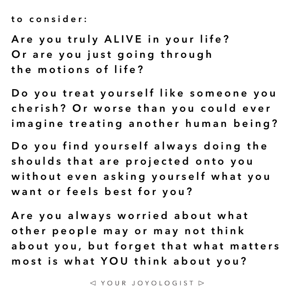 Are you truly alive in your life? | Your Joyologist