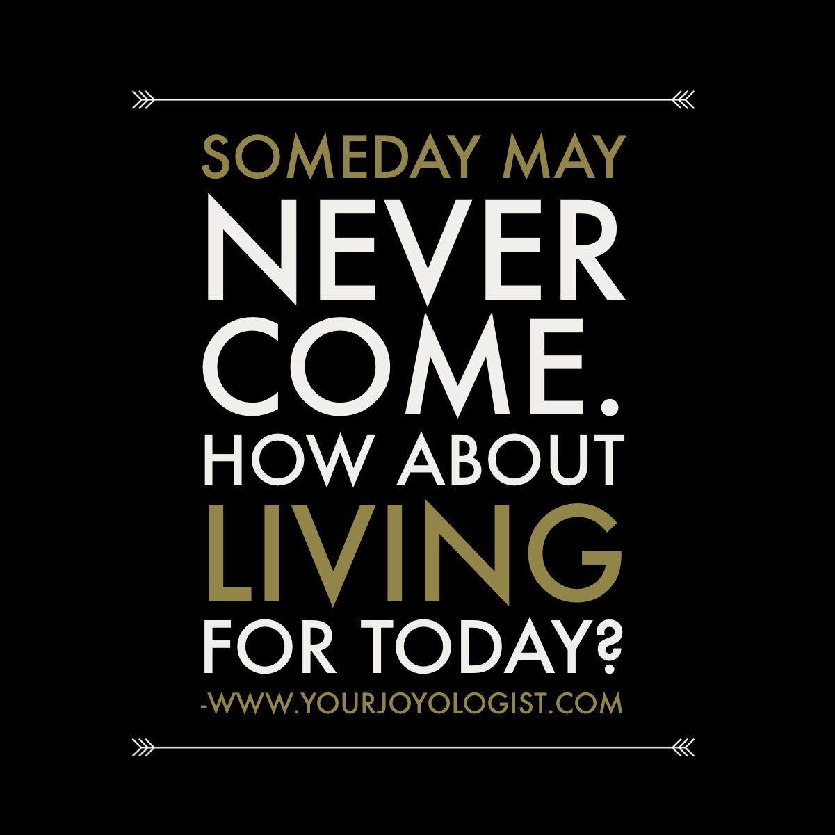 Someday May Never Come.