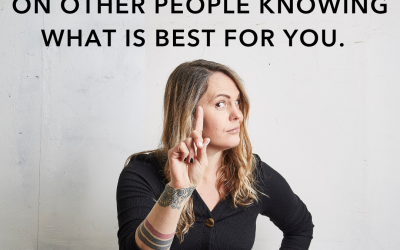 I call bullshit on other people knowing what is best for you.