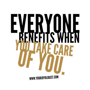 Take Care of You. - www.yourjoyologist.com
